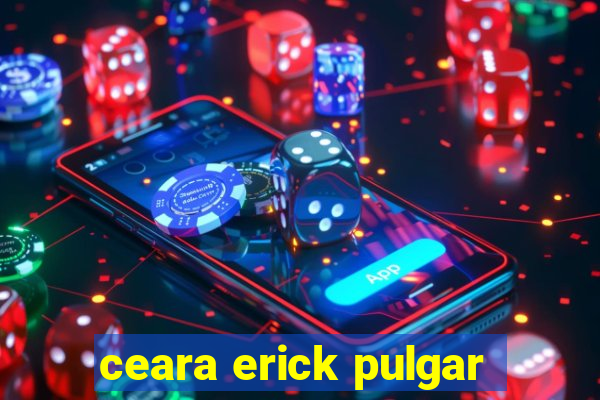 ceara erick pulgar